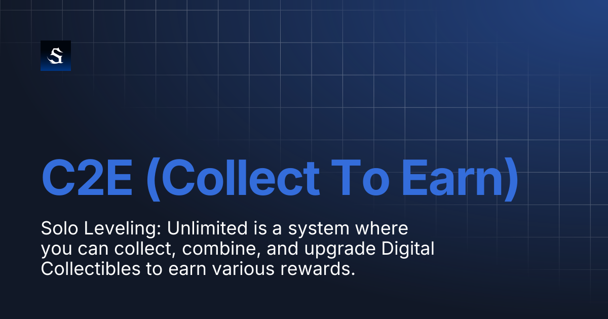 C2E (Collect To Earn) | Solo Leveling : Unlimited